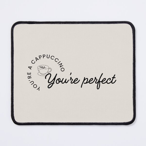 Item preview, You're a Cappuccino - You're perfect designed and sold by Mel Siva.