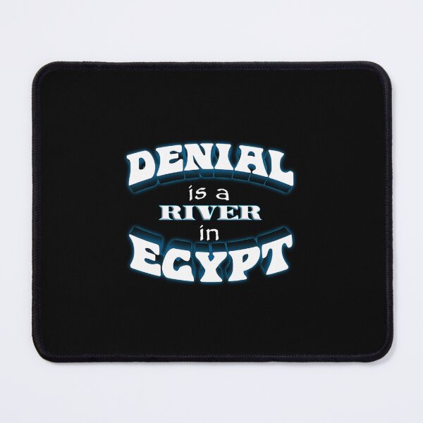 Item preview, Denial Is A River In Egypt Pun designed and sold by dxfbpjfqj69.