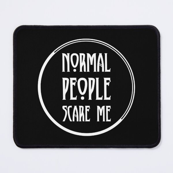 Item preview, Normal People Scare Me designed and sold by spiritofarsenic.