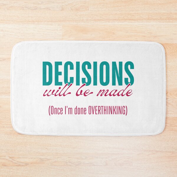Item preview, Decisions Will Be Made - Once I’m Done Overthinking designed and sold by ObsidianDaz.