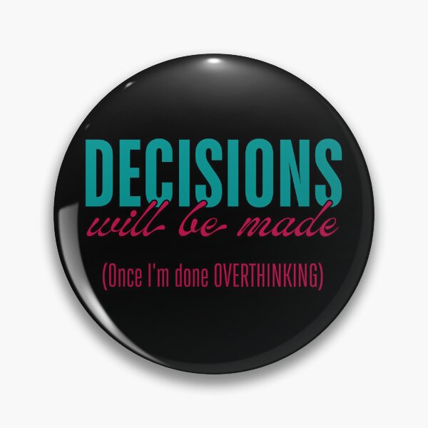 Item preview, Decisions Will Be Made - Once I’m Done Overthinking designed and sold by ObsidianDaz.