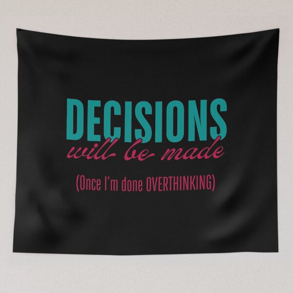 Item preview, Decisions Will Be Made - Once I’m Done Overthinking designed and sold by ObsidianDaz.
