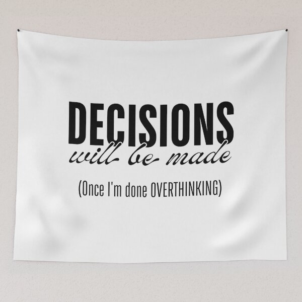 Item preview, Decisions Will Be Made - Once I’m Done Overthinking designed and sold by ObsidianDaz.