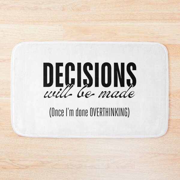 Item preview, Decisions Will Be Made - Once I’m Done Overthinking designed and sold by ObsidianDaz.
