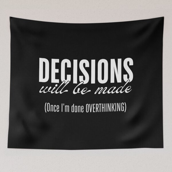 Item preview, Decisions Will Be Made - Once I’m Done Overthinking designed and sold by ObsidianDaz.