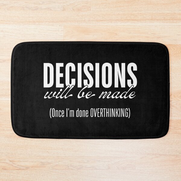 Item preview, Decisions Will Be Made - Once I’m Done Overthinking designed and sold by ObsidianDaz.