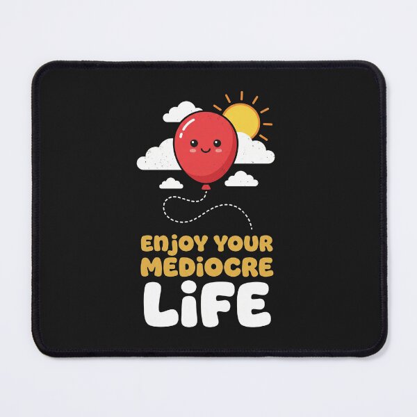 Item preview, Enjoy Your Mediocre Life Sarcastic Balloon designed and sold by AdyKurniawan.