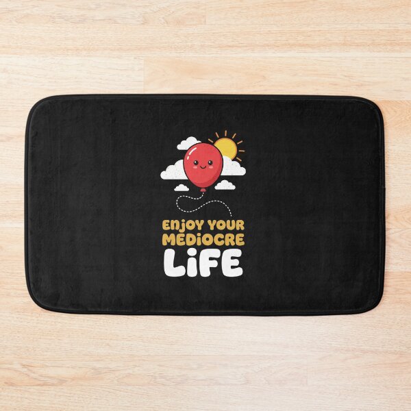 Item preview, Enjoy Your Mediocre Life Sarcastic Balloon designed and sold by AdyKurniawan.