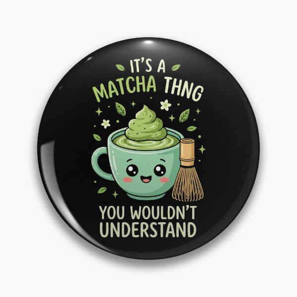 Item preview, It's A Matcha Thing You Wouldnt Understand designed and sold by AdyKurniawan.
