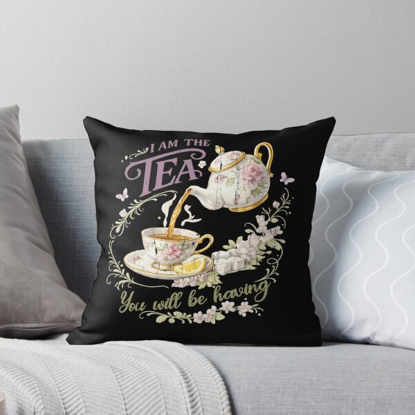 Item preview, I Am The Tea You Will Be Having designed and sold by The-Mut3d-Ghost.