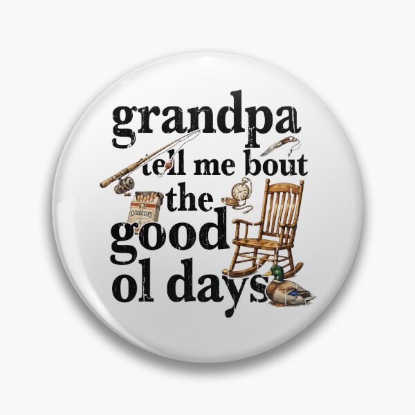 Item preview, Grandpa Tell Me Bout The Good Ol Days designed and sold by nuocmixinhdep.