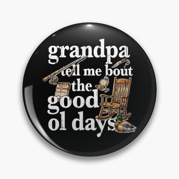 Item preview, Grandpa Tell Me Bout The Good Ol Days designed and sold by nuocmixinhdep.