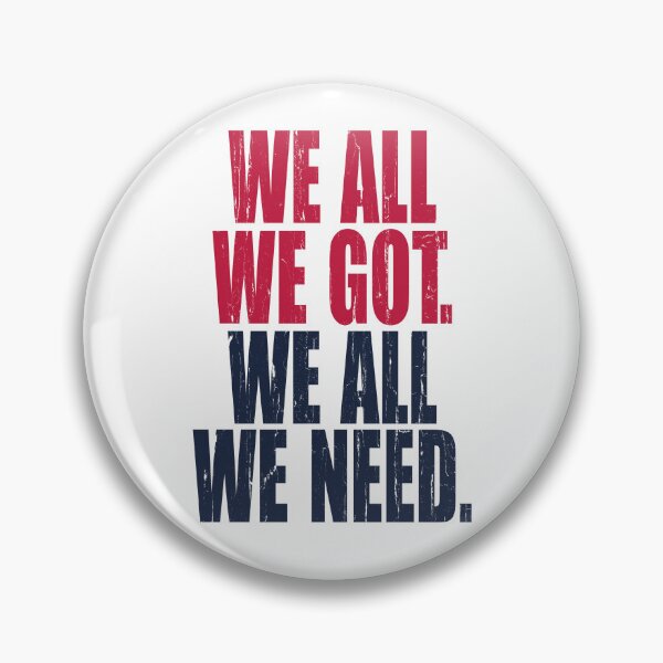 Item preview, We All We Got We All We Need designed and sold by The-Mut3d-Ghost.