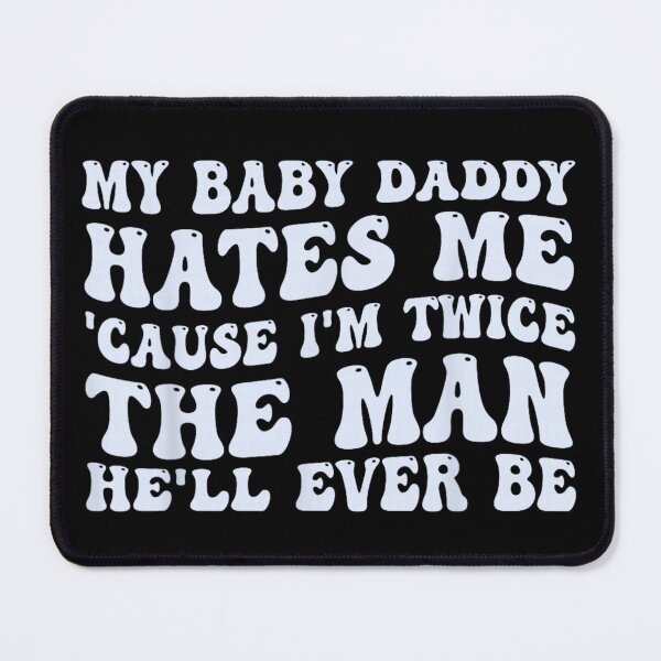 Item preview, My Baby Daddy Hates Me Cause I’m Twice The Man Quote designed and sold by NgumohaLanke.