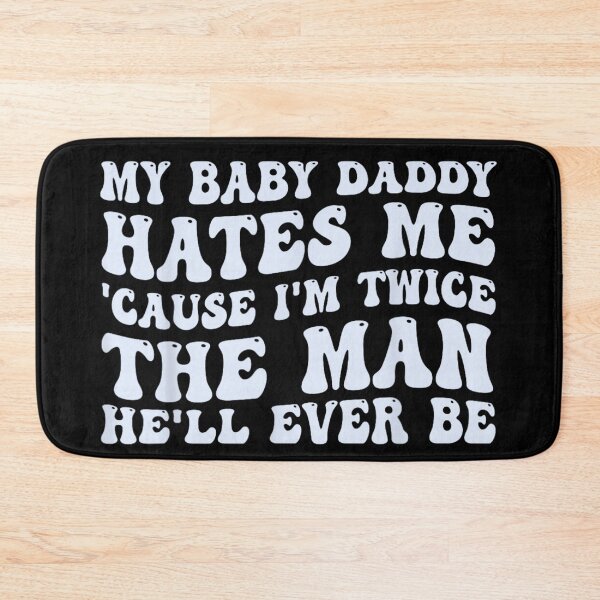 Item preview, My Baby Daddy Hates Me Cause I’m Twice The Man Quote designed and sold by NgumohaLanke.