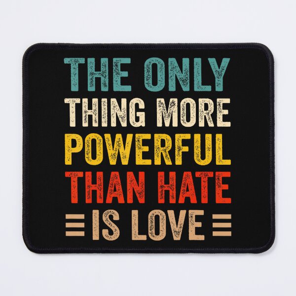 Item preview, The Only Thing More Powerful Than Hate Is Love designed and sold by Arens ★★★★★.
