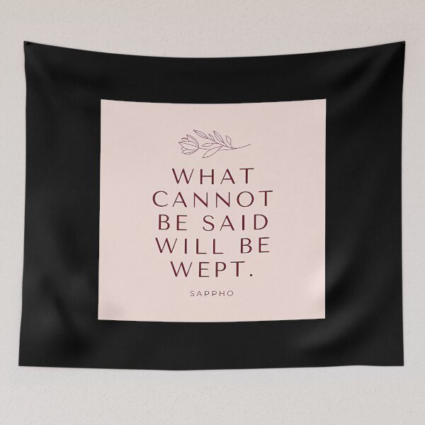 Item preview, Sappho What Cannot Be Said Will Be Wept designed and sold by jdtrzliah16.