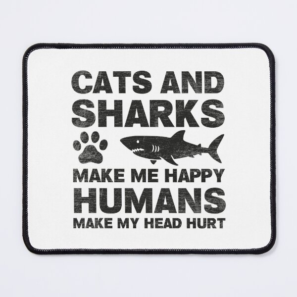 Item preview, Cats and Sharks Make Me Happy Humans Make My Head Hurt designed and sold by NQArtist.