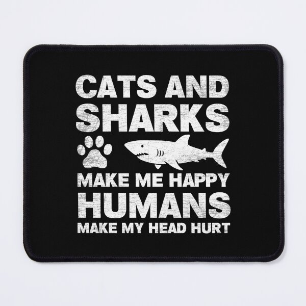 Item preview, Cats and Sharks Make Me Happy Humans Make My Head Hurt designed and sold by NQArtist.