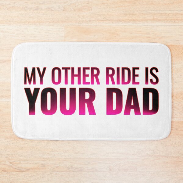 Item preview, My Other Ride Is Your Dad – Funny Quote Dad Joke Tee, Sticker, & Humor Graphic designed and sold by Teetreasure2.