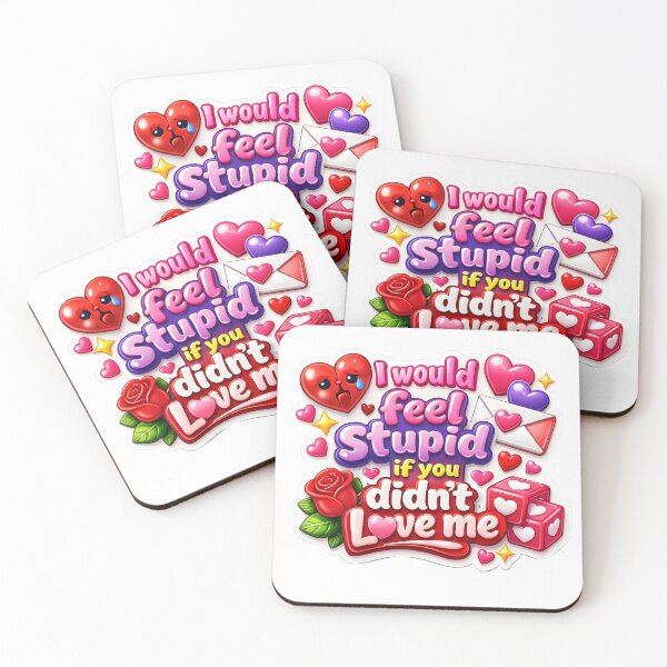 Item preview, Valentines day, Funny Romantic Quote I Would Feel Stupid If You Didn't Love Me designed and sold by Supergrafix07.