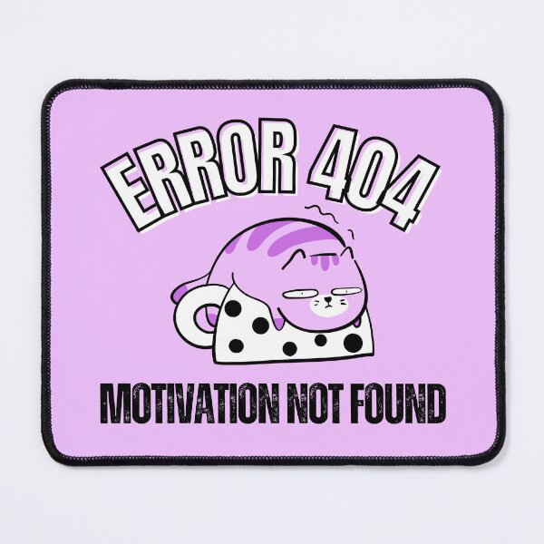 Item preview, Error 404 Motivation Not Found - Cat  designed and sold by Mirsh-design.