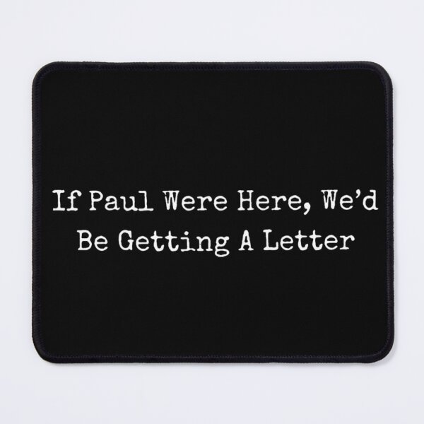 Item preview, If Paul Were Here We Would Be Getting A Letter Meme Lettering designed and sold by StuZabine.