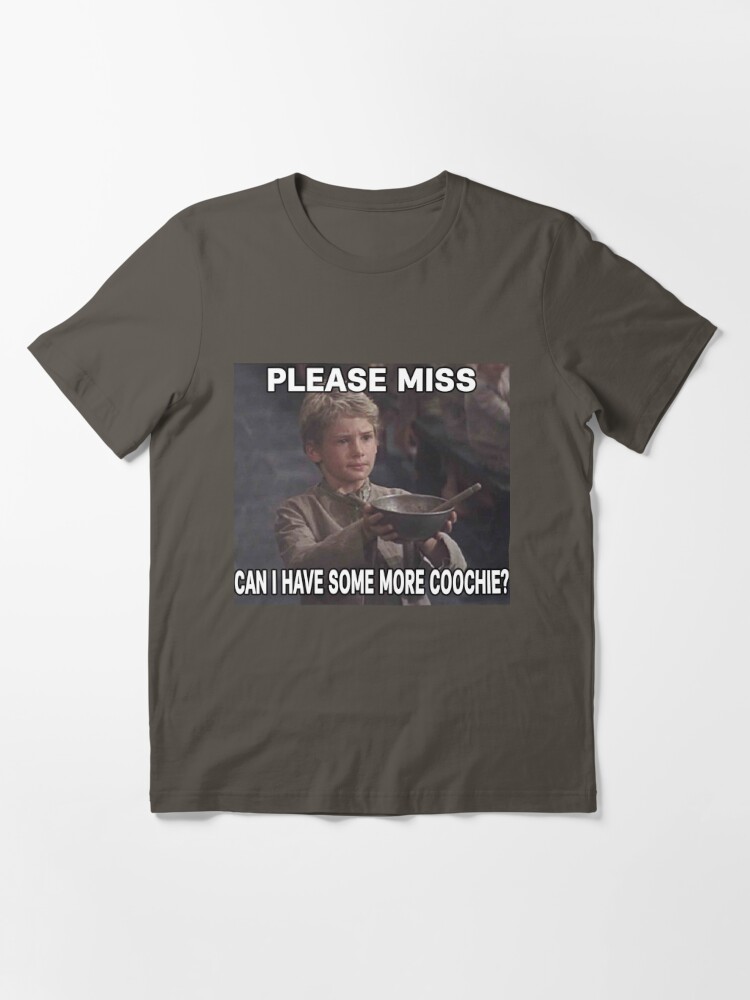 Please Miss Can I Have Some More Coochie? Essential T-Shirt for Sale by  Teridax