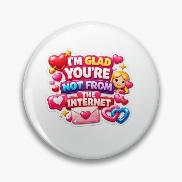 Item preview, Valentine quote, I'm Glad You're Not From The Internet Modern 3D Puffy  designed and sold by Supergrafix07.