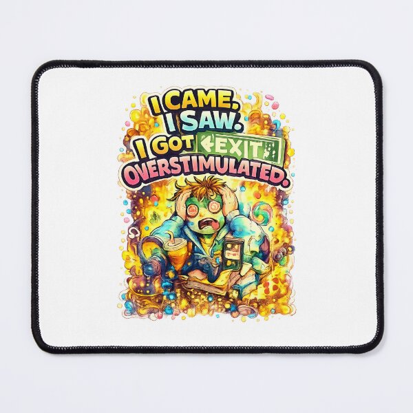 Item preview, I Came I Saw I Got Overstimulated – Funny Overwhelmed Meme Art designed and sold by StrayaDesign.