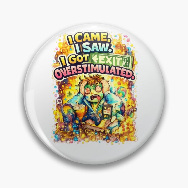 Item preview, I Came I Saw I Got Overstimulated – Funny Overwhelmed Meme Art designed and sold by StrayaDesign.