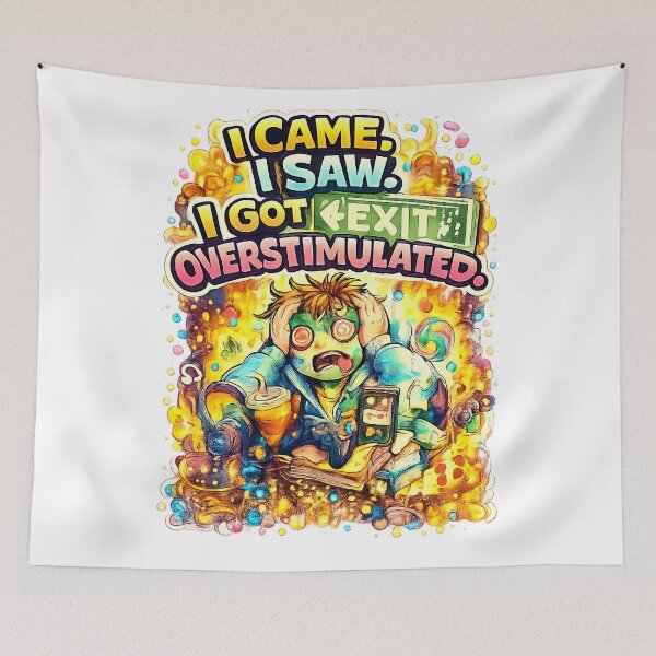 Item preview, I Came I Saw I Got Overstimulated – Funny Overwhelmed Meme Art designed and sold by StrayaDesign.