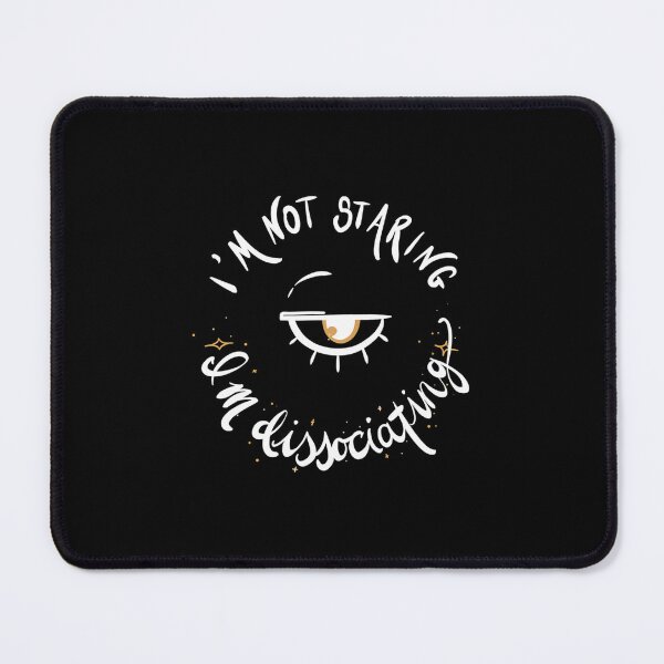 Item preview, Not Staring Just Dissociating Quote designed and sold by gavcwglts66.
