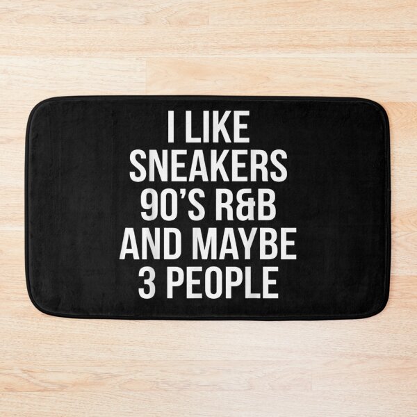 Item preview, I Like Sneakers 90s R&B and Maybe 3 People Sarcastic Quote designed and sold by Gargamal.