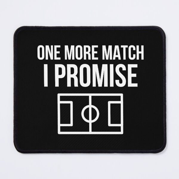 Item preview, One More Match I Promise designed and sold by VRedBaller.