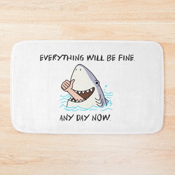 Item preview, Everything Will Be Fine, Any Day Now sarcasm humor designed and sold by The Sporty Nerd.