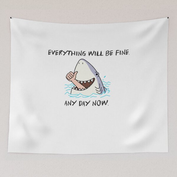 Item preview, Everything Will Be Fine, Any Day Now sarcasm humor designed and sold by The Sporty Nerd.