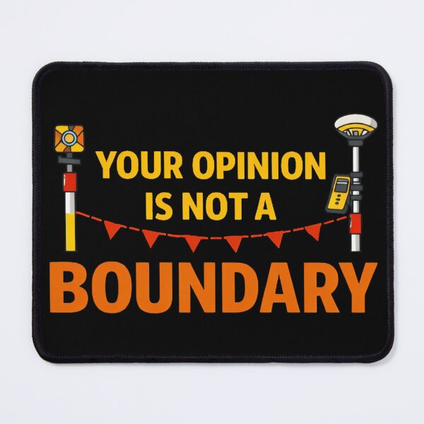 Item preview, Your Opinion Is Not A Boundary Surveyor Humor designed and sold by Virelo.