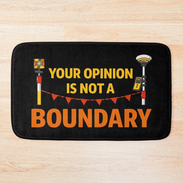 Item preview, Your Opinion Is Not A Boundary Surveyor Humor designed and sold by Virelo.