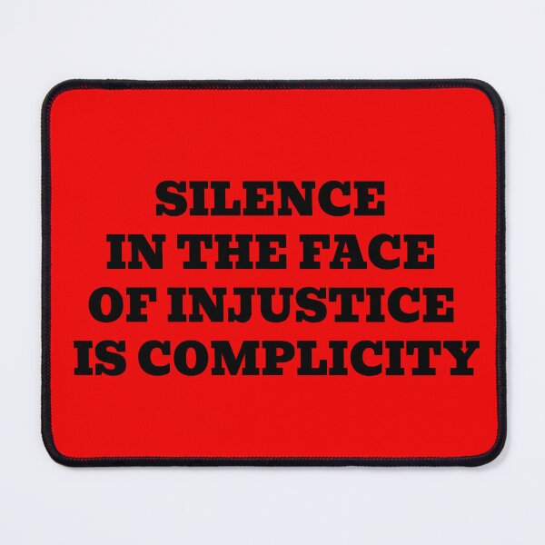 Item preview, Silence in the Face of Injustice Is Complicity designed and sold by WakeNBake-Tees.