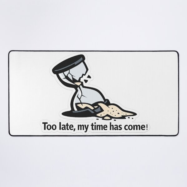 Item preview, Too Late, My Time Has Come – Symbolic Hourglass Patience Art designed and sold by inaveed.