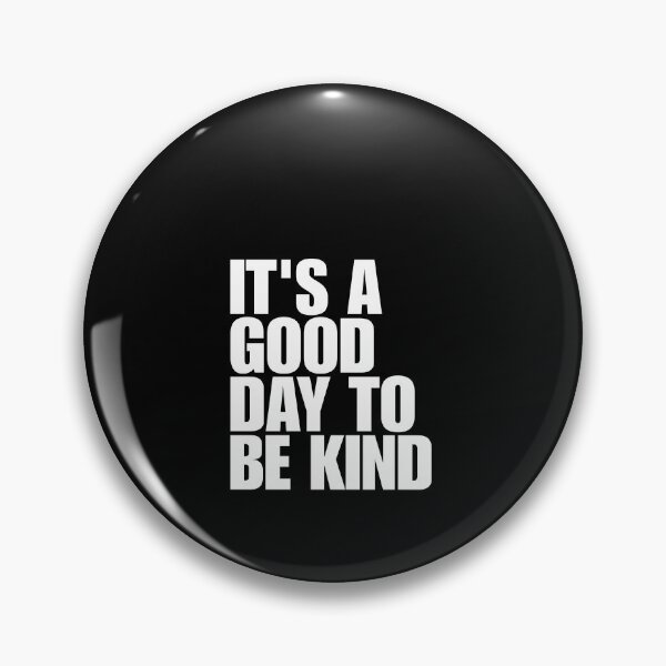 Item preview, It's a Good Day to be Kind designed and sold by Dondonmart.