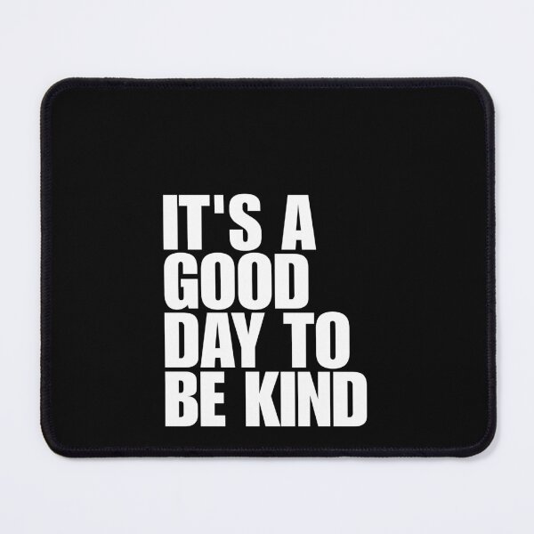 Item preview, It's a Good Day to be Kind designed and sold by Dondonmart.