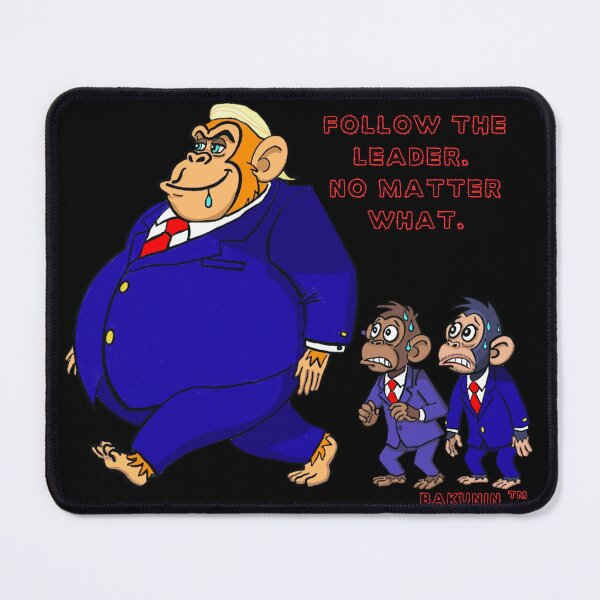 Item preview, FOLLOW THE LEADER. NO MATTER WHAT. POLITICAL SATIRE designed and sold by Arty-Coop.
