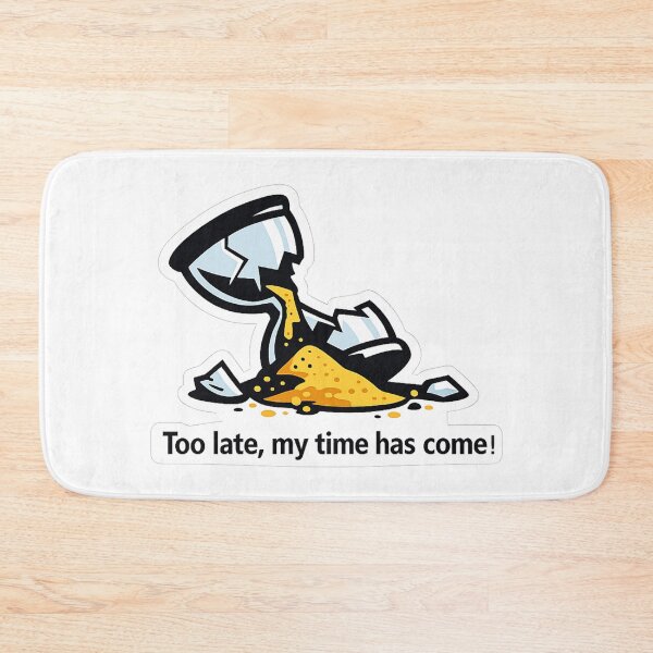 Item preview, Too Late, My Time Has Come – Motivational Hourglass Illustration designed and sold by inaveed.