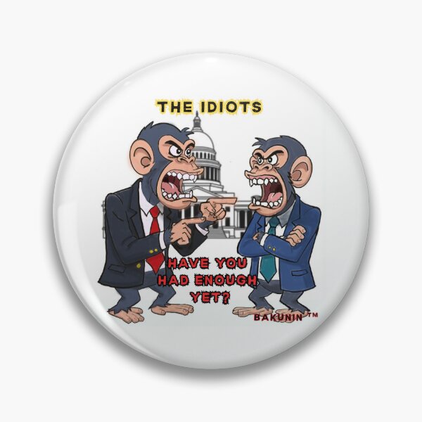 Item preview, THE IDIOTS. HAVE YOU HAD ENOUGH? POLITICAL SATIRE designed and sold by Arty-Coop.