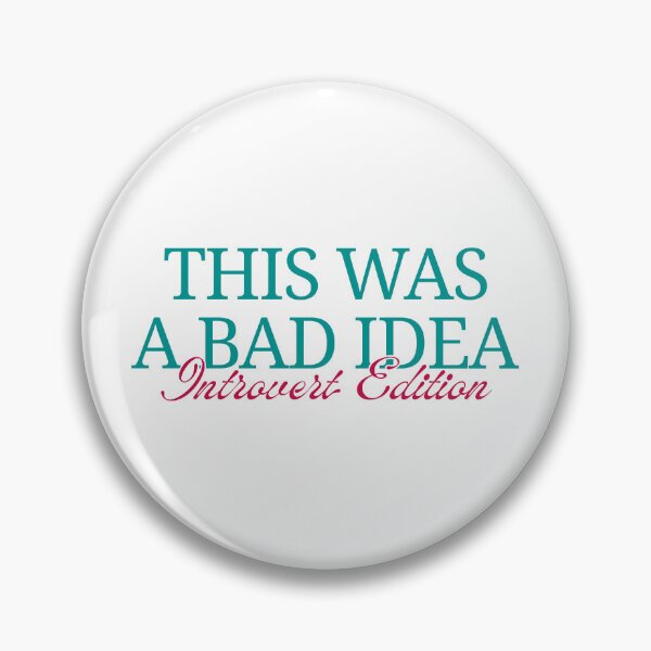 Item preview, This Was a Bad Idea – Introvert Edition designed and sold by ObsidianDaz.