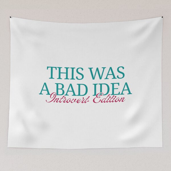 Item preview, This Was a Bad Idea – Introvert Edition designed and sold by ObsidianDaz.