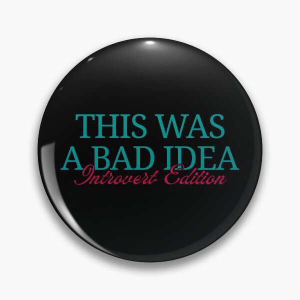 Item preview, This Was a Bad Idea – Introvert Edition designed and sold by ObsidianDaz.