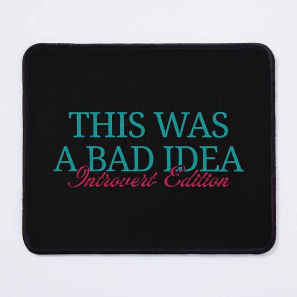 Item preview, This Was a Bad Idea – Introvert Edition designed and sold by ObsidianDaz.